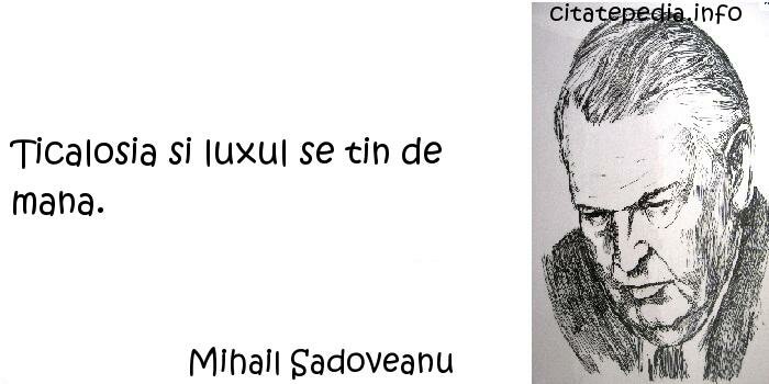 Mihail Sadoveanu - Ticalosia si luxul se tin de mana.