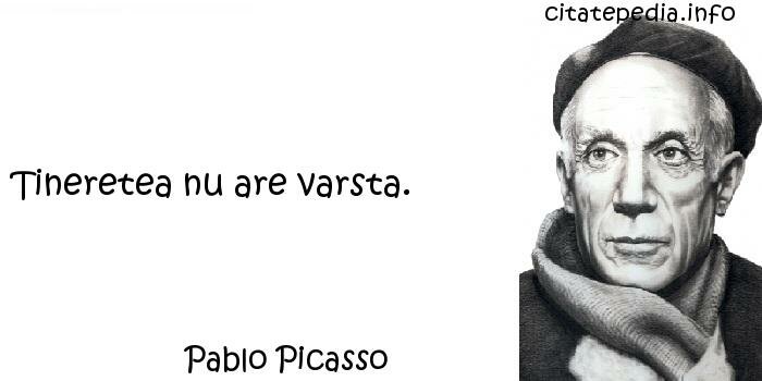Pablo Picasso - Tineretea nu are varsta.